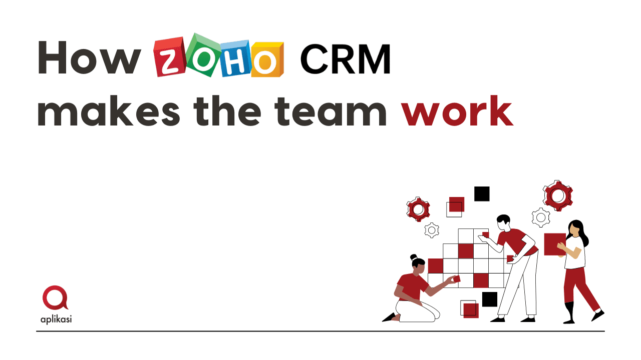 Zoho CRM makes the team work