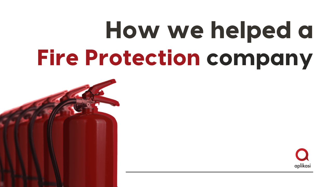 How we helped a Fire Protection company